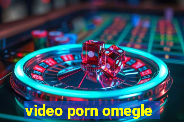 video porn omegle